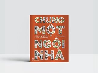 Chung Một Ngôi Nhà - Atlas 54 Dân Tộc Việt Nam (Bìa Cứng)