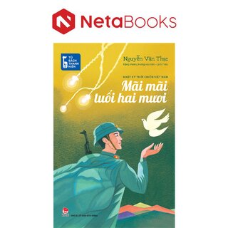 Tủ Sách Thanh Niên - Mãi Mãi Tuổi Hai Mươi - Nhật Ký Thời Chiến Việt Na