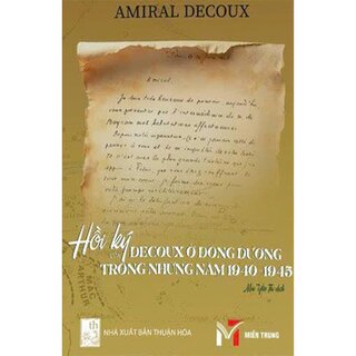 Hồi Ký Của Decoux Ở Đông Dương Trong Những Năm 1940-1945