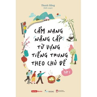 Cẩm Nang Nâng Cấp Từ Vựng Tiếng Trung Theo Chủ Đề (Bộ 2 Tập)