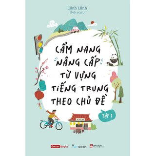 Cẩm Nang Nâng Cấp Từ Vựng Tiếng Trung Theo Chủ Đề (Bộ 2 Tập)