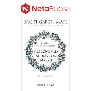 Cõi Sống Của Những Con Ma Đói - Hiểu Sâu Về Chứng Nghiện