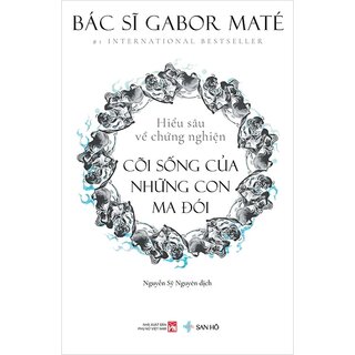 Cõi Sống Của Những Con Ma Đói - Hiểu Sâu Về Chứng Nghiện