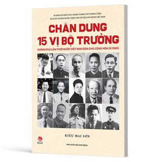 Chân Dung 15 Vị Bộ Trưởng Chính Phủ Lâm Thời Nước Việt Nam Dân Chủ Cộng Hòa (8.1945)