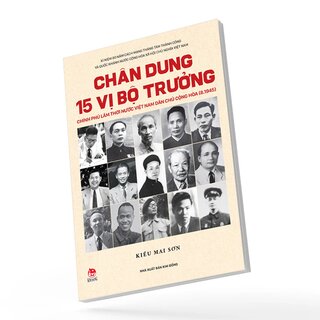 Chân Dung 15 Vị Bộ Trưởng Chính Phủ Lâm Thời Nước Việt Nam Dân Chủ Cộng Hòa (8.1945)