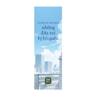 Nobody Knows - Những Đứa Trẻ Bị Bỏ Quên