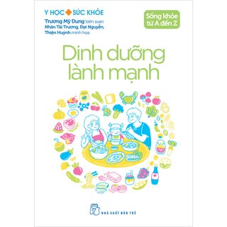 Sống Khỏe Từ A Đến Z - Dinh Dưỡng Lành Mạnh