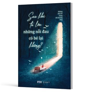 Sau Khi Ta Lớn Những Nỗi Đau Có Bé Lại Không?
