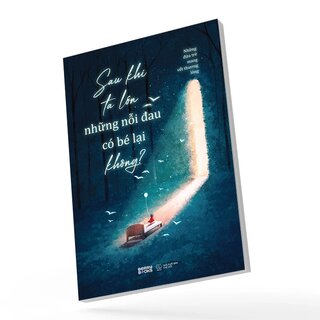 Sau Khi Ta Lớn Những Nỗi Đau Có Bé Lại Không?