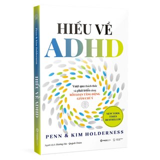 Hiểu Về ADHD - Vượt Qua Thách Thức Và Phát Triển Cùng Rối Loạn Tăng Động Giảm Chú Ý