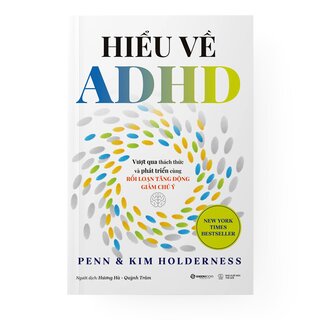 Hiểu Về ADHD - Vượt Qua Thách Thức Và Phát Triển Cùng Rối Loạn Tăng Động Giảm Chú Ý