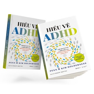 Hiểu Về ADHD - Vượt Qua Thách Thức Và Phát Triển Cùng Rối Loạn Tăng Động Giảm Chú Ý
