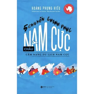 5 Chuyến Chinh Phục Châu Nam Cực - Cẩm Nang Du Lịch Nam Cực