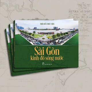 Sài Gòn Kinh Đô Sông Nước