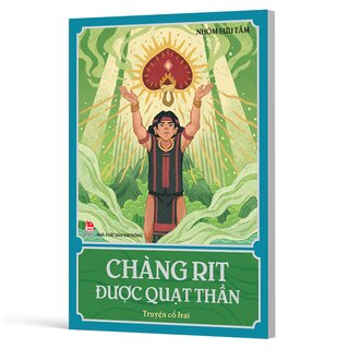 Chàng Rit Được Quạt Thần - Truyện Cổ Jrai
