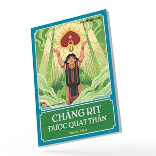 Chàng Rit Được Quạt Thần - Truyện Cổ Jrai