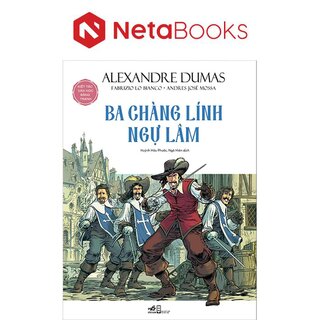 Kiệt Tác Văn Học Bằng Tranh - Ba Chàng Lính Ngự Lâm