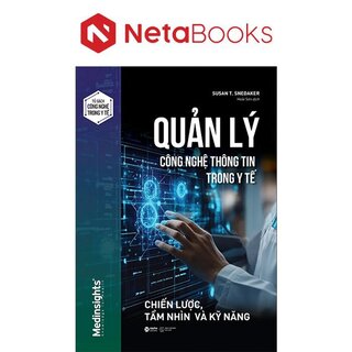 Quản Lý Công Nghệ Thông Tin Trong Y Tế - Chiến Lược, Tầm Nhìn Và Kỹ Năng