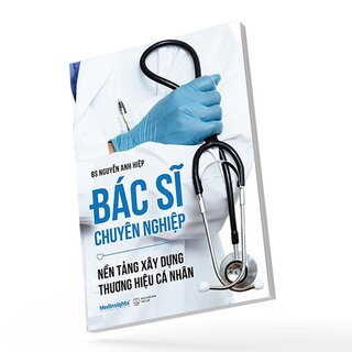 Bác Sĩ Chuyên Nghiệp - Nền Tảng Xây Dựng Thương Hiệu Cá Nhân