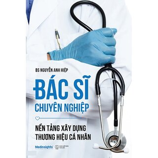 Bác Sĩ Chuyên Nghiệp - Nền Tảng Xây Dựng Thương Hiệu Cá Nhân