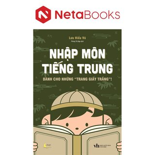 Nhập Môn Tiếng Trung - Dành Cho Những Trang Giấy Trắng!