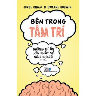 Bên Trong Tâm Trí - Những Bí Ẩn Lớn Nhất Về Não Người