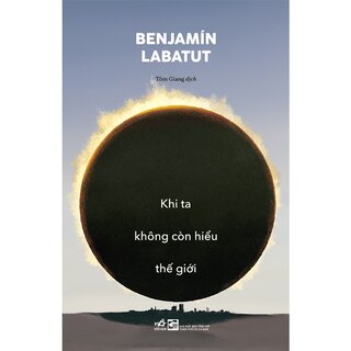 Khi Ta Không Còn Hiểu Thế Giới