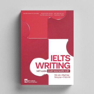 IELTS Writing - Viết Luận Chất Như Nước Cất