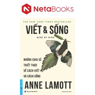 Viết Và Sống - Những Chia Sẻ Thiết Thực Về Cách Viết Và Cách Sống