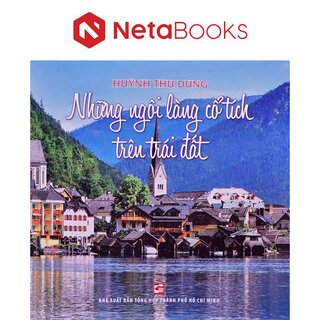 Những Ngôi Làng Cổ Tích Trên Trái Đất