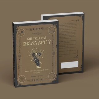 Khi Trải Bài Không Như Ý - Đọc Vị Tình Huống Và Giải Quyết Vấn Đề Bằng Tarot