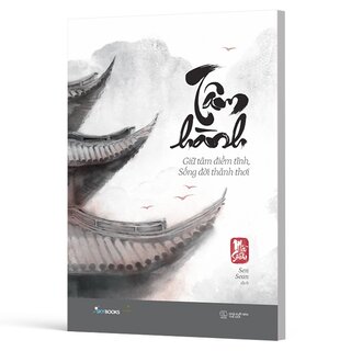 Tâm Hành - Giữ Tâm Điềm Tĩnh, Sống Đời Thảnh Thơi