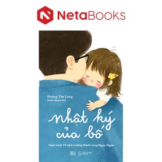 Nhật Ký Của Bố - Hành Trình 19 Năm Trưởng Thành Cùng Ngưu Ngưu