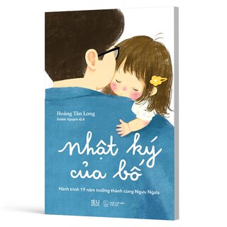 Nhật Ký Của Bố - Hành Trình 19 Năm Trưởng Thành Cùng Ngưu Ngưu