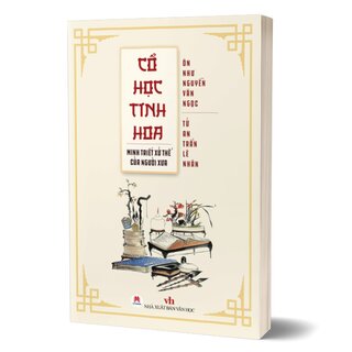 Cổ Học Tinh Hoa - Minh Triết Xử Thế Của Người Xưa