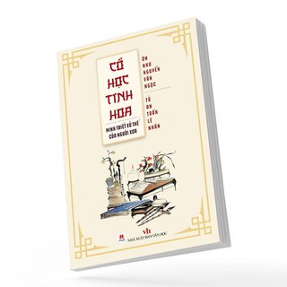 Cổ Học Tinh Hoa - Minh Triết Xử Thế Của Người Xưa