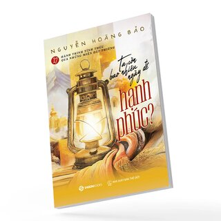 17 Hành Trình Tỉnh Thức Qua Những Miền Đất Thiêng - Ta Còn Bao Nhiêu Ngày Để Hạnh Phúc