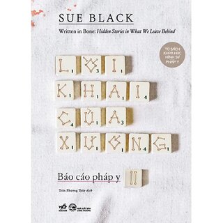 Lời Khai Của Xương - Báo Cáo Pháp Y - II