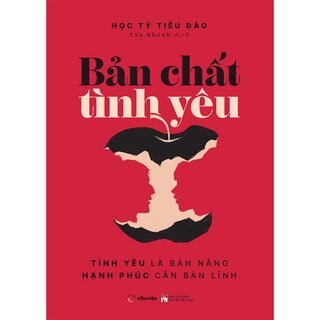 Bản Chất Tình Yêu - Tình Yêu Là Bản Năng - Hạnh Phúc Cần Bản Lĩnh
