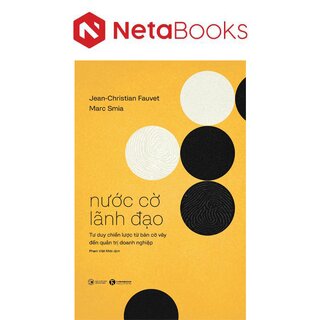 Nước Cờ Lãnh Đạo - Tư Duy Chiến Lược Từ Bàn Cờ Vây Đến Quản Trị Doanh Nghiệp