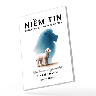 Niềm Tin - Chì Khóa Dẫn Tới Điều Kỳ Diệu