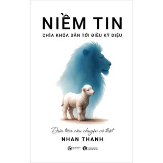 Niềm Tin - Chì Khóa Dẫn Tới Điều Kỳ Diệu