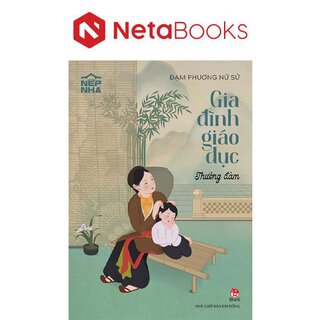Nếp Nhà - Gia Đình Giáo Dục - Thường Đàm