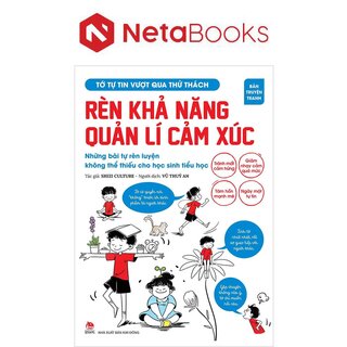 Tớ Tự Tin Vượt Qua Thử Thách - Rèn Khả Năng Quản Lí Cảm Xúc - Những Bài Tự Rèn Luyện Không Thể Thiếu Cho Học Sinh Tiểu Học