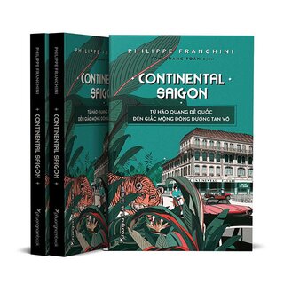 Continental Saigon - Từ Hào Quang Đế Quốc Đến Giấc Mộng Đông Dương Tan Vỡ