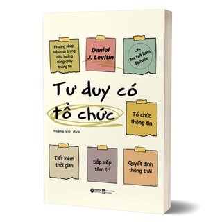 Tư Duy Có Tổ Chức - Phương Pháp Hiệu Quả Trong Điều Hướng Dòng Chảy Thông Tin
