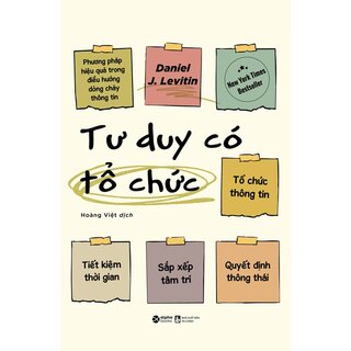 Tư Duy Có Tổ Chức - Phương Pháp Hiệu Quả Trong Điều Hướng Dòng Chảy Thông Tin