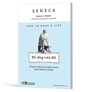 Để Sống Trên Đời - Sử Dụng Thời Gian Khôn Ngoan Theo Triết Lý Cổ Đại