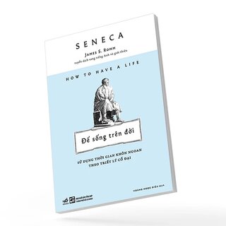 Để Sống Trên Đời - Sử Dụng Thời Gian Khôn Ngoan Theo Triết Lý Cổ Đại
