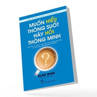 Muốn Hiểu Thông Suốt Hãy Hỏi Thông Minh